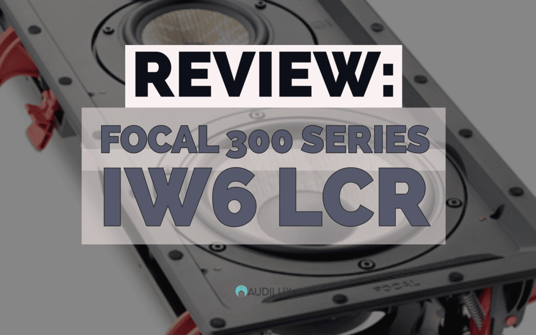 SPEAKER REVIEW: Focal 300 IW6 LCR In-Walls