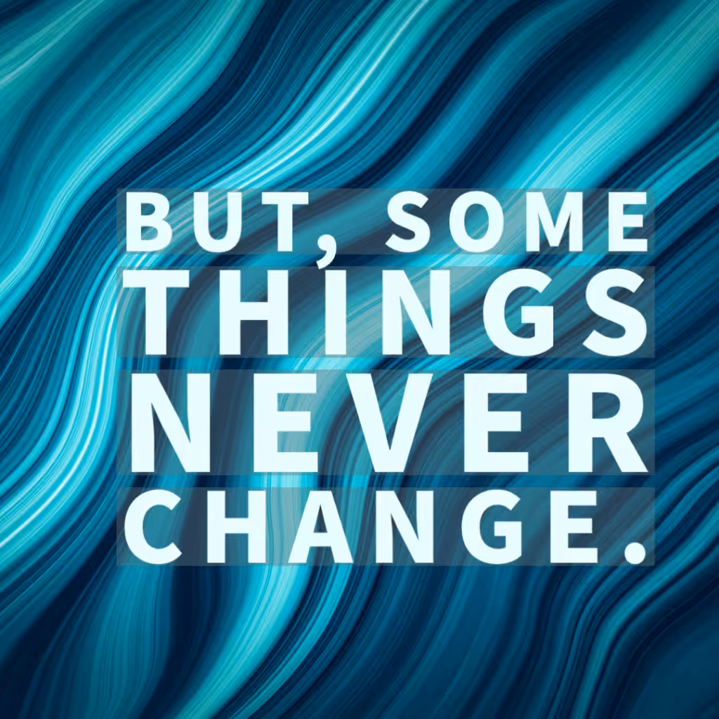 But Some Things Never Change..