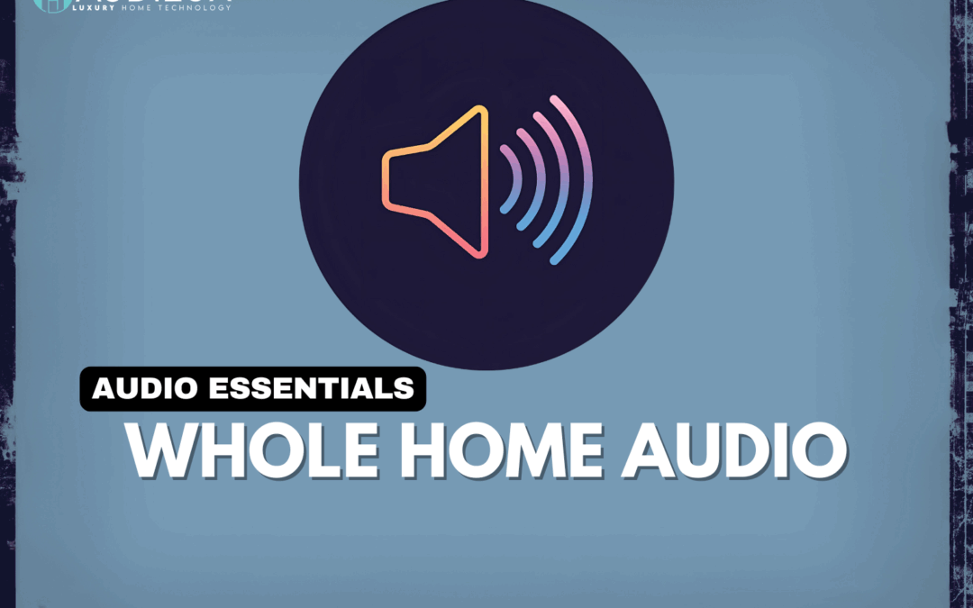 Audio Essentials: Whole Home Audio