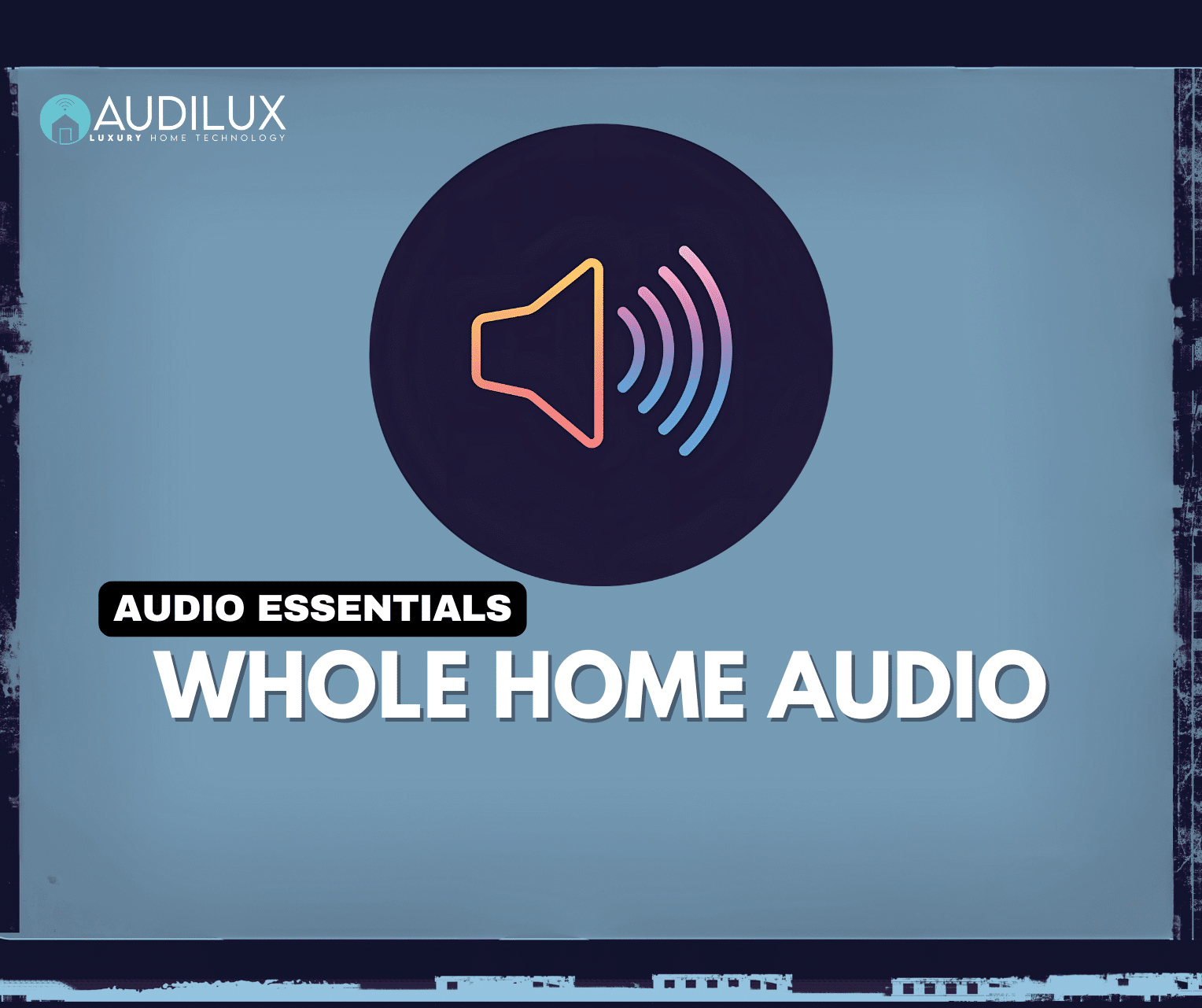 Graphic for Whole Home Audio Audio Essentials Article