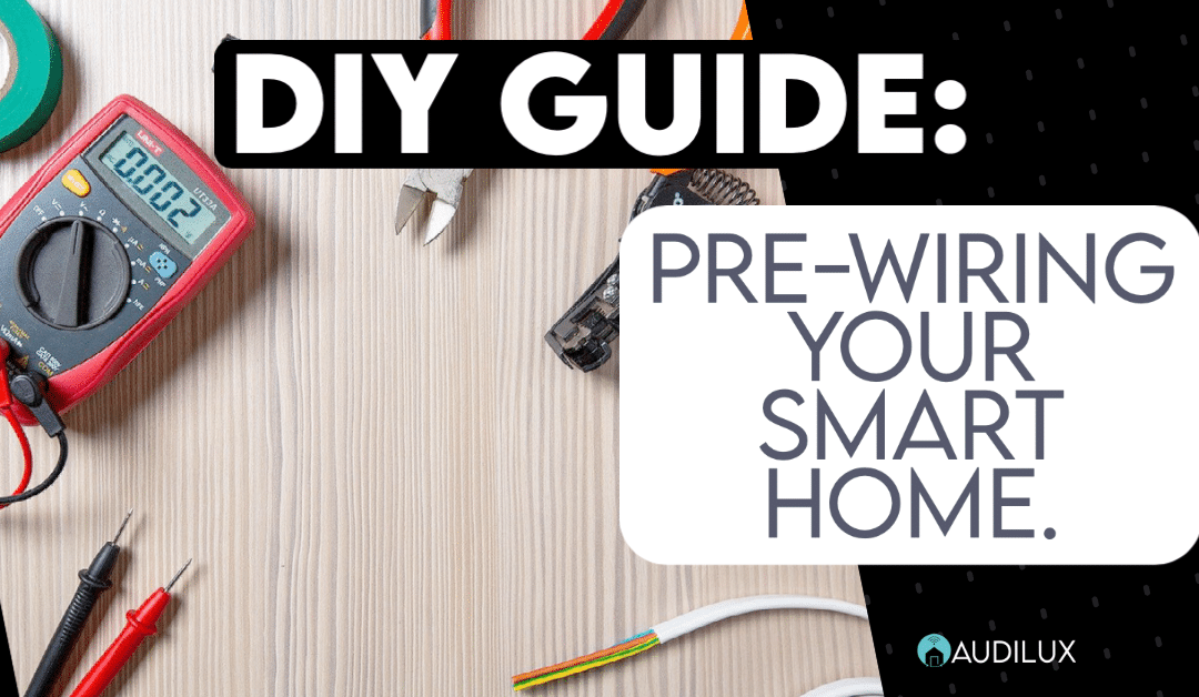 The DIY Guide to Pre-wiring Your Smart Home.