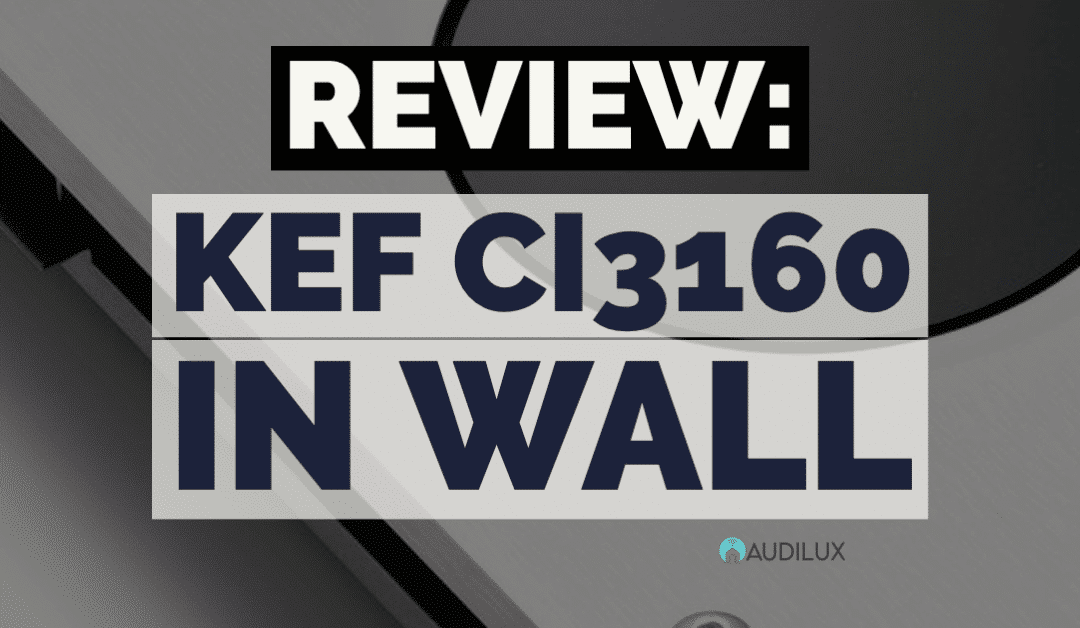 SPEAKER REVIEW: KEF Ci3160-RL THX Ultra In-Walls