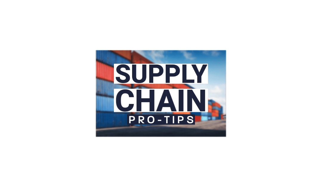 Pro-Tips for surviving the supply chain crisis