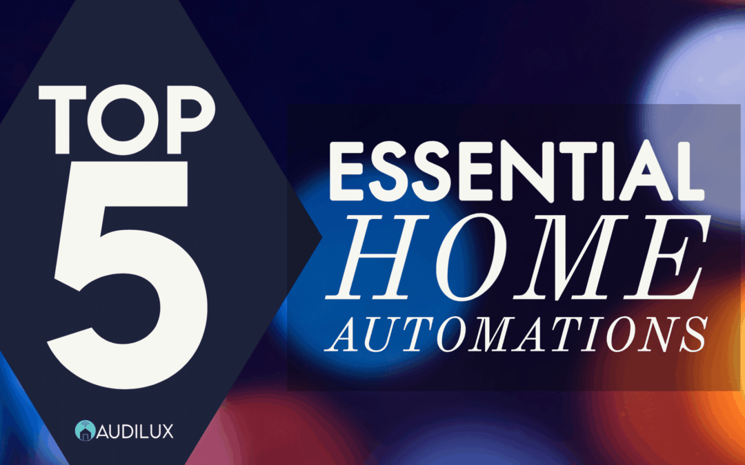Top 5 Essential Home Automations